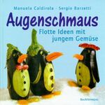 ISBN 9783828910898: Augenschmaus. Flotte Ideen mit jungem Gemüse