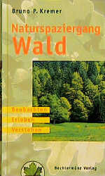 Bruno P. KREMER: Naturspaziergang Wald . Bruno P. KREMER: Naturspaziergang Wald .