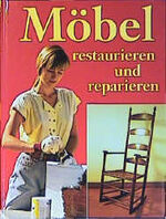 ISBN 9783828923782: Möbel restaurieren und reparieren