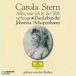 Alles, was ich in der Welt verlange. Das Leben der Johanna Schopenhauer – Gelesen von Iris Berben