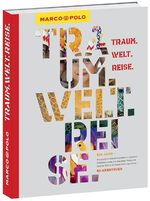 ISBN 9783829702409: MARCO POLO Bildband Traum.Welt.Reise. – Ein Jahr, einmal im Leben, einmal um die Welt