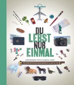 LONELY PLANET Bildband Du lebst nur einmal – Erfahrungen für ein ganzes Leben