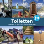 ISBN 9783829726627: Toiletten - Eine Reise zu den Stillen Örtchen dieser Welt