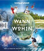 ISBN 9783829726641: LONELY PLANET Bildband Wann am besten wohin? - Der ultimative Reiseplaner für jeden Monat