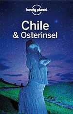 ISBN 9783829744560: LONELY PLANET Reiseführer Chile und Osterinsel