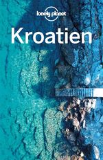 ISBN 9783829748568: LONELY PLANET Reiseführer Kroatien : Eigene Wege gehen und Einzigartiges erleben.