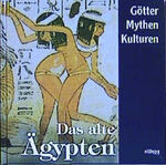 Das alte Ägypten – Götter, Mythen und Kulturen