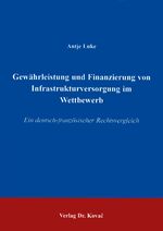 ISBN 9783830002246: Gewährleistung und Finanzierung von Infrastrukturversorgung im Wettbewerb - Ein deutsch-französischer Rechtsvergleich