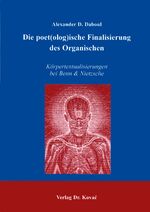 ISBN 9783830002802: Die poet(olog)ische Finalisierung des Organischen - Körpertextualisierungen bei Benn & Nietzsche