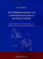 Das Methodenrepertoire von Lehrerinnen und Lehrern des Faches Technik - Eine empirische Untersuchung an Hauptschulen in Baden-Württemberg