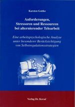 ISBN 9783830013136: Anforderungen, Stressoren und Ressourcen bei alternierender Telearbeit – Eine arbeitspsychologische Analyse unter besonderer Berücksichtigung von Selbstregulationsstrategien