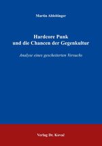 ISBN 9783830016366: Hardcore Punk und die Chancen der Gegenkultur - Analyse eines gescheiterten Versuchs