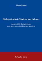 ISBN 9783830018636: Dialogorientierte Struktur des Lehrens – Ausgewählte Beispiele aus dem bewegungsdidaktischen Handeln
