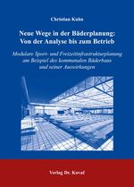 ISBN 9783830025061: Neue Wege in der Bäderplanung: Von der Analyse bis zum Betrieb – Modulare Sport- und Freizeitinfrastrukturplanung am Beispiel des kommunalen Bäderbaus und seiner Auswirkungen