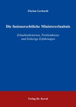 ISBN 9783830025160: Die fusionsrechtliche Ministererlaubnis – Erlaubniskriterien, Problemkreise und bisherige Erfahrungen