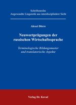 ISBN 9783830025245: Neuwortprägungen der russischen Wirtschaftssprache – Terminologische Bildungsmuster und translatorische Aspekte