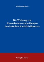 ISBN 9783830025825: Die Wirkung von Kommissionsentscheidungen im deutschen Kartellzivilprozess