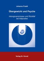 ISBN 9783830025887: Übergewicht und Psyche – Inkongruenzniveau und Rückfall bei Adipositas. Konsistenz statt Diät oder was erfolgreiche Abnehmer unterscheidet