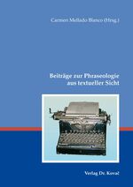 ISBN 9783830025993: Beiträge zur Phraseologie aus textueller Sicht