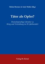 ISBN 9783830030102: Täter als Opfer? - Deutschsprachige Literatur zu Krieg und Vertreibung im 20. Jahrhundert