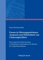 Frauen in Führungspositionen: Anspruch und Wirklichkeit von Chancengleichheit - Eine empirische Untersuchung in Hamburger Unternehmen im Kontext der Organisationskultur