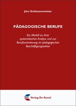 Pädagogische Berufe – Ein Modell zu ihrer systematischen Analyse und zur Berufsorientierung im pädagogischen Beschäftigungssektor