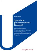 ISBN 9783830054504: Systemisch-personenzentrierte Pädagogik - Eine Neureflexion des Personenzentrierten Ansatzes nach Carl Rogers aus systemisch-konstruktivistischer Perspektive