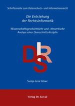 ISBN 9783830056409: Die Entstehung der Rechtsinformatik - Wissenschaftsgeschichtliche und -theoretische Analyse einer Querschnittsdisziplin