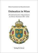 ISBN 9783830057659: Dalmatien in Wien - Die dalmatinischen Abgeordneten im Wiener Reichsrat 1867-1918