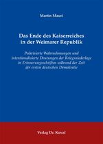 ISBN 9783830060000: Das Ende des Kaiserreiches in der Weimarer Republik – Polarisierte Wahrnehmungen und intentionalisierte Deutungen der Kriegsniederlage in Erinnerungsschriften während der Zeit der ersten deutschen Demokratie