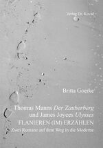 ISBN 9783830060574: Thomas Manns Der Zauberberg und James Joyces Ulysses - FLANIEREN (IM) ERZÄHLEN. Zwei Romane auf dem Weg in die Moderne