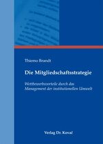 ISBN 9783830073376: Die Mitgliedschaftsstrategie - Wettbewerbsvorteile durch das Management der institutionellen Umwelt