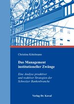 ISBN 9783830073567: Das Management institutioneller Zwänge - Eine Analyse proaktiver und reaktiver Strategien der Schweizer Bankenbranche