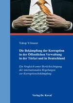 ISBN 9783830082736: Die Bekämpfung der Korruption in der Öffentlichen Verwaltung in der Türkei und in Deutschland - Ein Vergleich unter Berücksichtigung der internationalen Regelungen zur Korruptionsbekämpfung