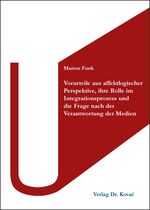 ISBN 9783830085027: Vorurteile aus affektlogischer Perspektive, ihre Rolle im Integrationsprozess und die Frage nach der Verantwortung der Medien