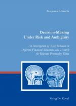 ISBN 9783830085713: Decision-Making Under Risk and Ambiguity - An Investigation of Risk Behavior in Different Financial Situations and a Search for Relevant Personality Traits