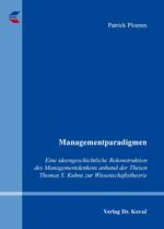 ISBN 9783830087595: Managementparadigmen - Eine ideengeschichtliche Rekonstruktion des Managementdenkens anhand der Thesen Thomas S. Kuhns zur Wissenschaftstheorie