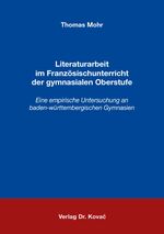 ISBN 9783830091615: Literaturarbeit im Französischunterricht der gymnasialen Oberstufe - Eine empirische Untersuchung an baden-württembergischen Gymnasien