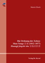 ISBN 9783830096658: Die Ordnung der Zeiten: Shao Yongs 邵雍 (1012–1077) Huangji jingshi shu 皇極經世書