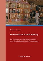 ISBN 9783830098553: Persönlichkeit braucht Bildung - Zur Urrelation zwischen Mensch und Welt sowie ihrer Bedeutung für die Personwerdung