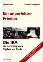 Ein unperfekter Frieden – Die IRA auf dem Weg vom Mythos zur Mafia