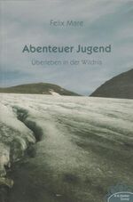 ISBN 9783830113485: Abenteuer Jugend – Überleben in der Wildnis