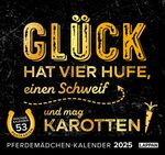 ISBN 9783830321323: Glück hat vier Hufe, einen Schweif und mag Karotten. Pferdemädchen-Kalender 2025