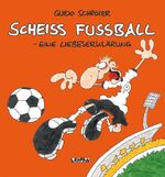 ISBN 9783830331308: Scheiss Fussball - Eine Liebeserklärung!