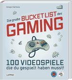 ISBN 9783830336815: Die große Bucket List des Gaming - 100 Videospiele, die du gespielt haben musst!