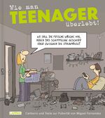 ISBN 9783830336976: Wie man Teenager überlebt! - Cartoons und Texte zur Pubertät von Miguel Fernandez