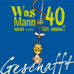 ISBN 9783830342052: Geschafft: Was Mann mit 40 nicht mehr tun muss!