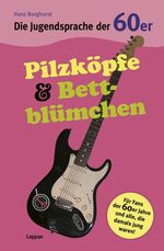 ISBN 9783830342359: Die Jugendsprache der 60er Jahre : Pilzköpfe & Bettblümchen