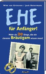 ISBN 9783830362241: Ehe für Anfänger - Mehr als 100 Dinge, die ein cleverer Bräutigam wissen muss!