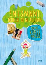 ISBN 9783830362746: Entspannt durch den Alltag - Meine Kunstpause